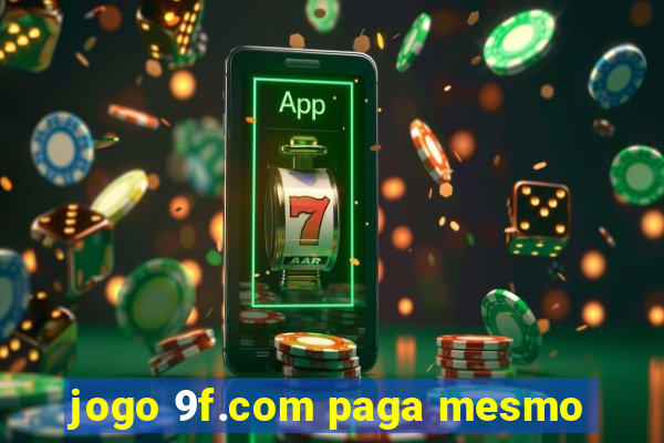 jogo 9f.com paga mesmo